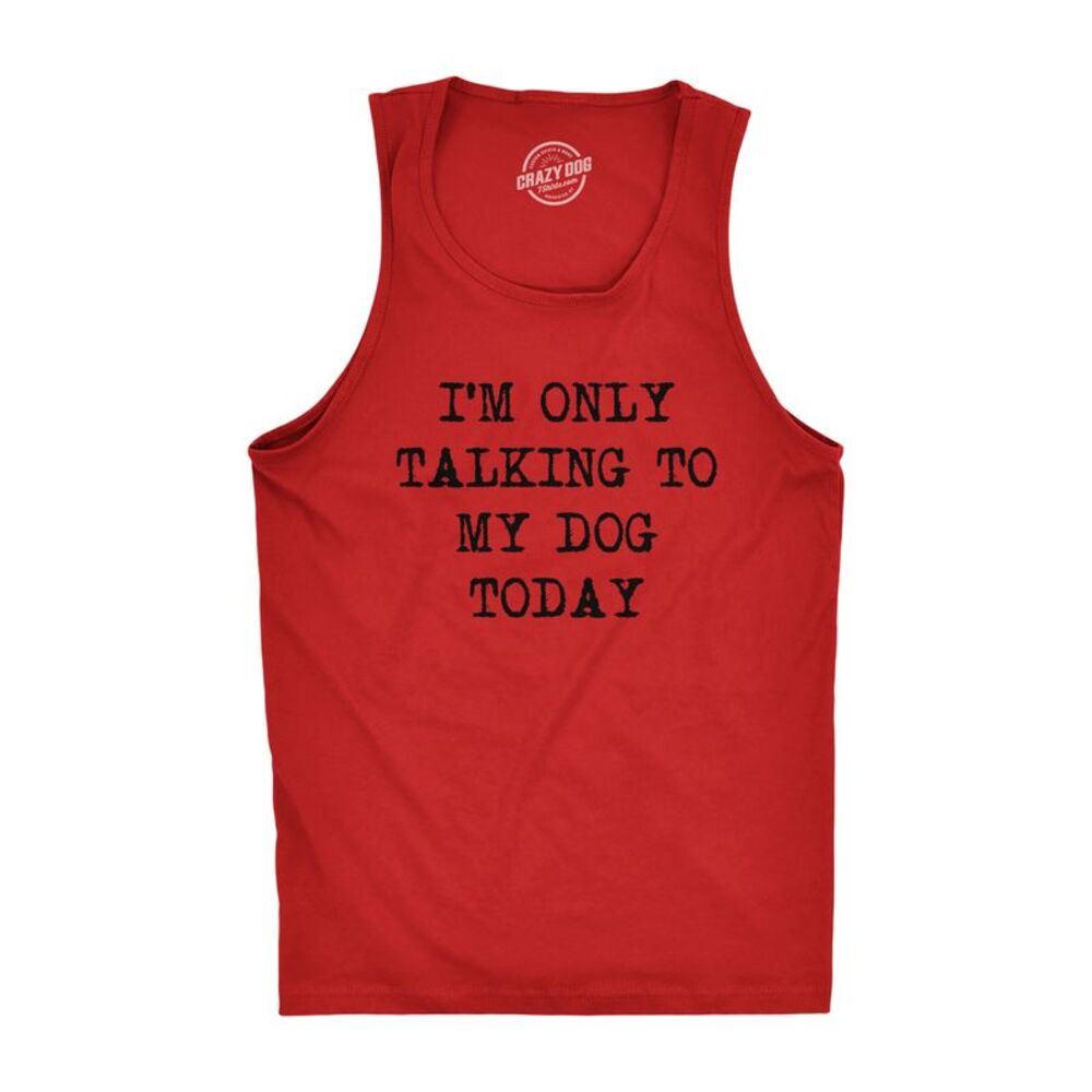 Mens Fitness Tank I'm Only Talking to My Dog Today Tanktop Funny Pet Puppy Lover